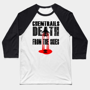 ChemTrails Death From The Skies Baseball T-Shirt